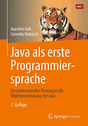 Java als erste Programmiersprache: Ein professioneller Einstieg in die Objektorientierung mit Java